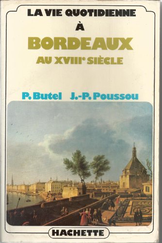 Beispielbild fr La Vie quotidienne  Bordeaux au XVIIIe sicle zum Verkauf von medimops