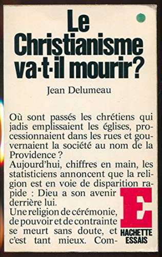 Le Christianisme va-t-il mourir? (Hachette litteÌrature & [i.e. et] sciences humaines) (French Edition) (9782010039201) by Delumeau, Jean