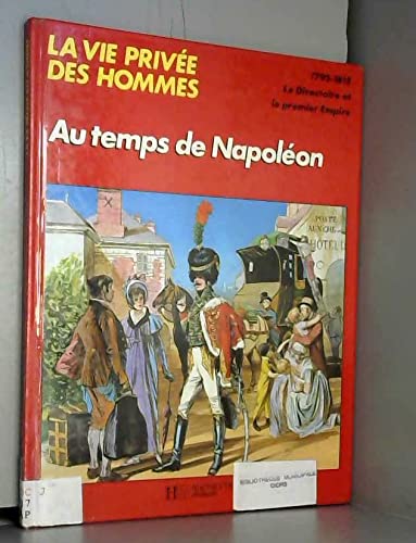 9782010040955: Au temps de Napoleon ... 1795-1815 (La Vie privee des hommes) (French Edition)