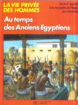 Imagen de archivo de Au temps des anciens Egyptiens-- (La Vie prive e des hommes) (French Edition) a la venta por ThriftBooks-Atlanta