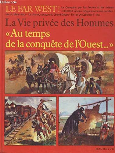 Stock image for Au temps de la conqute de l'Ouest (La Vie prive des hommes) for sale by Ammareal