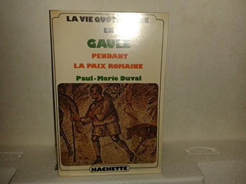 Stock image for La Vie Quotidienne En Gaule, Pendant La Paix Romaine for sale by La bataille des livres