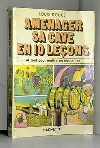 Stock image for Amnager sa cave en 10 leons et tout pour mettre en bouteilles for sale by Librairie Th  la page