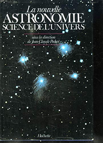 Stock image for La Nouvelle astronomie : Science de l'univers for sale by Ammareal