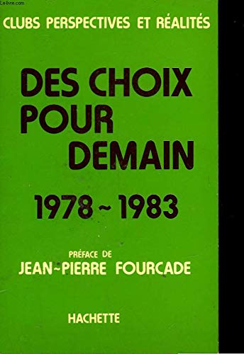 Stock image for Des choix pour demain, 1978-1983. Prface de Jean-Pierre Fourcade for sale by Librairie La MASSENIE  MONTOLIEU