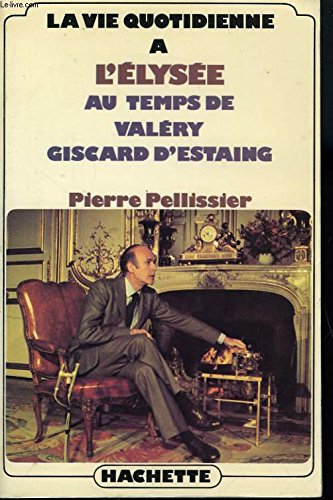 Stock image for La vie quotidienne  l'Elyse au temps de Valry Giscard d'Estaing for sale by A TOUT LIVRE