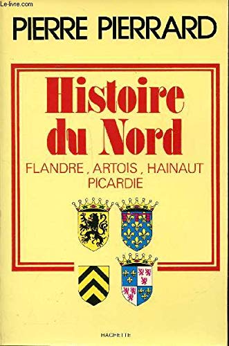 Stock image for Histoire du Nord, Flandre, Artois, Hainaut, Picardie. Collection Hachette Littraire. for sale by AUSONE