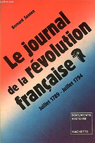 9782010051777: Le Journal de la Rvolution franaise : Juillet 1788-juillet 1794 (Documents-Histoire)