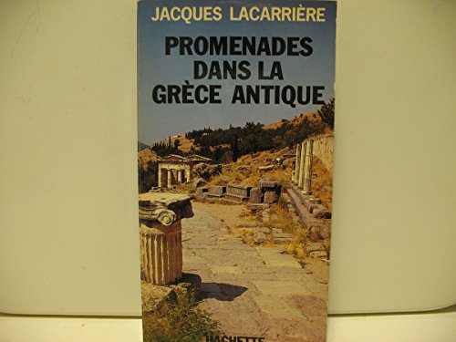 Promenades dans la GreÌ€ce antique (French Edition) (9782010052361) by LacarrieÌ€re, Jacques