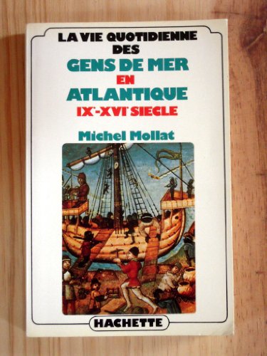 La vie quotidienne des gens de mer en Atlantique (IXe-XVIe sieÌcle) (French Edition) (9782010052842) by Mollat, Michel