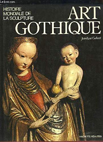 9782010055461: Art gothique (Histoire mondiale de la sculpture)