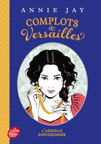 Beispielbild fr Complot  Versailles - Tome 3 - L'aiguille empoisonn e (Livre de Poche Jeunesse) zum Verkauf von WorldofBooks