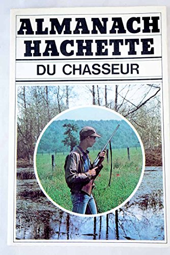 Beispielbild fr Almanach Hachette du chasseur zum Verkauf von LIBRAIRIE GIL-ARTGIL SARL