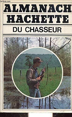 Stock image for Almanach Hachette du chasseur for sale by LIBRAIRIE GIL-ARTGIL SARL