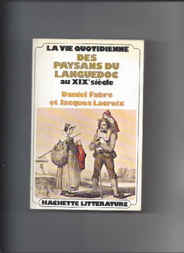 Beispielbild fr La vie quotidienne des paysans du Languedoc au XIXe sicle zum Verkauf von L'Art du Livre