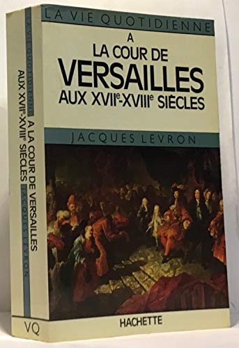 Stock image for La Vie quotidienne  la Cour de Versailles aux XVIIe et XVIIIe sicles for sale by Ammareal