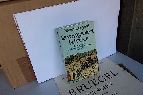 Ils voyageaient la France (Vie et traditions des Compagnons du Tour de France au XIXe siècle)