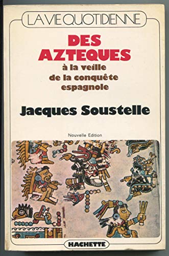 9782010066788: La vie quotidienne des Aztques  la veille de la conqute espagnole