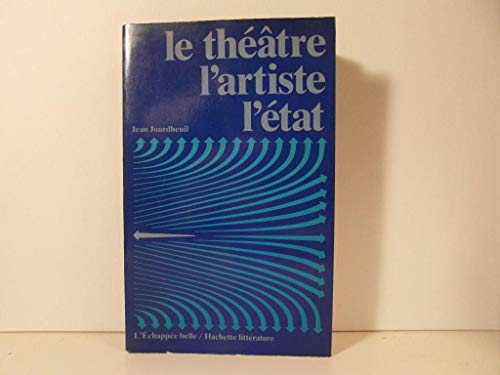 Le theÌaÌ‚tre, l'artiste, l'EÌtat (L'EÌchappeÌe belle) (French Edition) (9782010067471) by Jean Jourdheuil