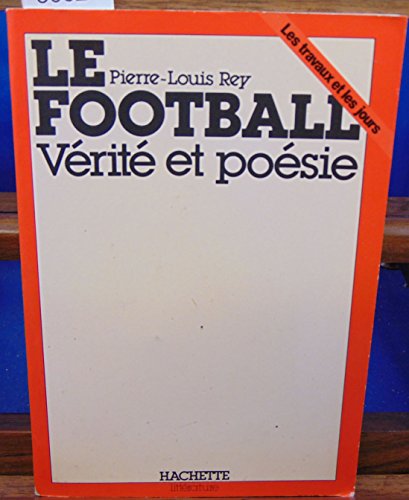 Beispielbild fr Le Football: Vaeritae Et Poaesie zum Verkauf von Ammareal