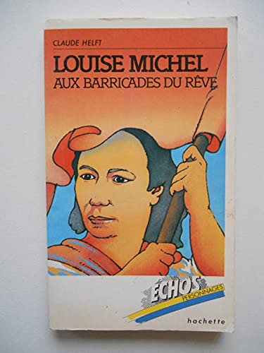 Imagen de archivo de Louise Michel : Aux barricades du rve (chos personnages) a la venta por Librairie Th  la page