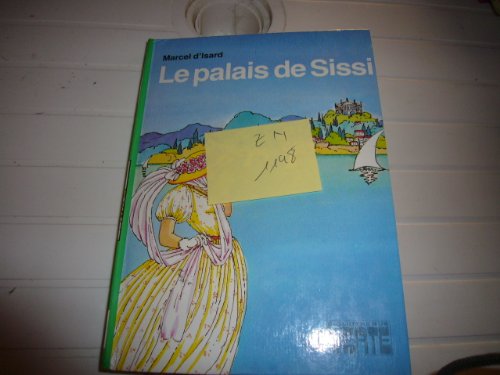 9782010071324: Le palais de Sissi : Collection : Bibliothque verte cartonne & illustre : 1re dition Hachette dans cette collection de 1980