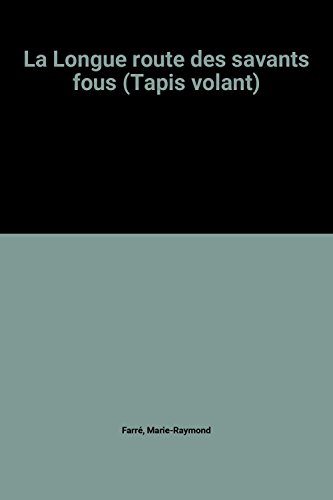 Stock image for La Longue route des savants fous (Tapis volant) for sale by Ammareal