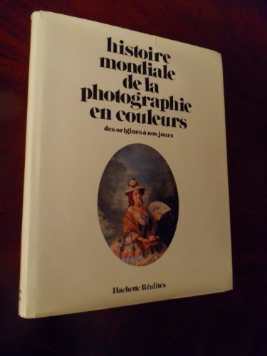 Stock image for Histoire mondiale de la photographie en couleurs: Des origines a nos jours (French Edition) for sale by WorldofBooks
