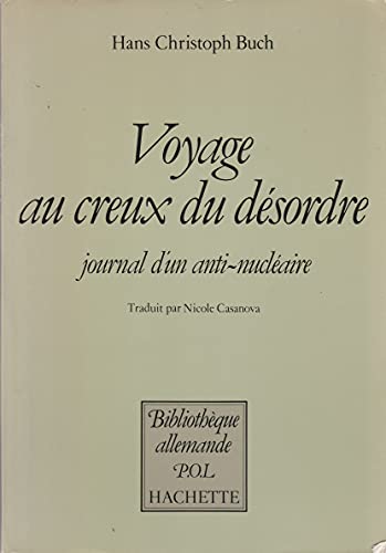 9782010076060: Voyage au creux du dsordre : Journal d'un anti-nuclaire (Bibliothque allemande)