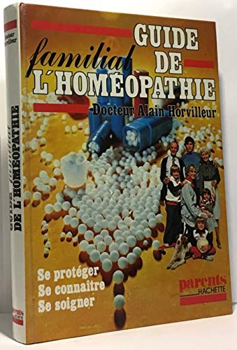 Guide Familial De L'homéopathie (parents-hachette) - Alain Horvilleur