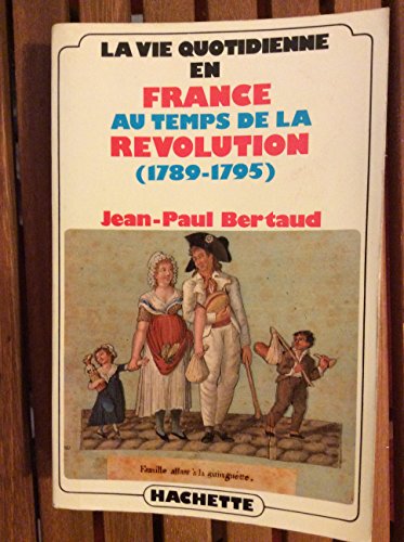 Stock image for La vie quotidienne en France au temps de la Revolution (1789-1795) (French Edition) for sale by Better World Books