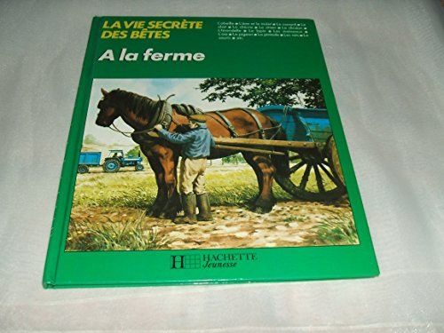 Imagen de archivo de A la ferme (La Vie secrte des btes) a la venta por Ammareal