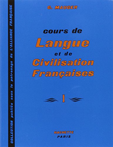 COURS DE LANGUE ET DE CIVILISATION FRANCAISES - TOME 1 - POUR LES ETUDIANTS DE TOUS PAYS - 1ER ET 2E DEGRES. - G.MAUGER