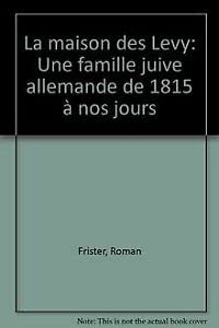 Stock image for La Maison des Levy: Une famille juive allemande de 1815 a nos jours for sale by Zubal-Books, Since 1961