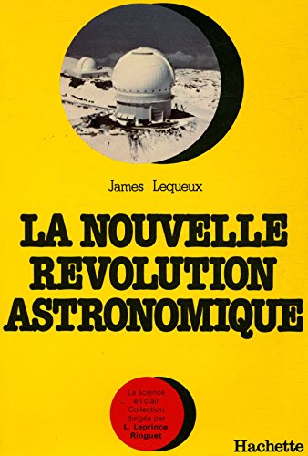 Stock image for La Nouvelle r volution astronomique (La Science en clair) [Paperback] Lequeux, James for sale by LIVREAUTRESORSAS