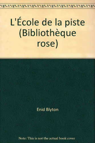 L'Ã‰cole de la piste (BibliothÃ¨que rose) (9782010085123) by Enid Blyton