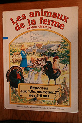 Stock image for Les Animaux de la ferme et des champs (Rponses aux dis, pourquoi ? des 5-8 ans) for sale by LeLivreVert