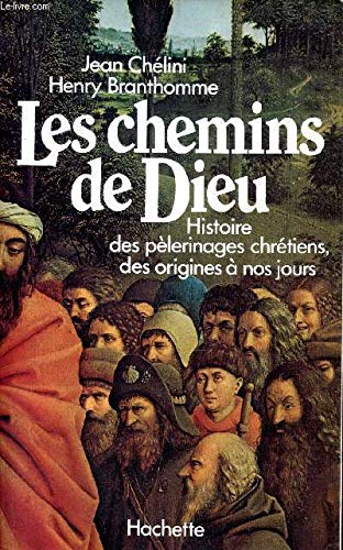 Imagen de archivo de LES CHEMINS DE DIEU - Histoire Des Plerinages Chrtiens, Des Origines  Nos Jours a la venta por AU POINT DU JOUR