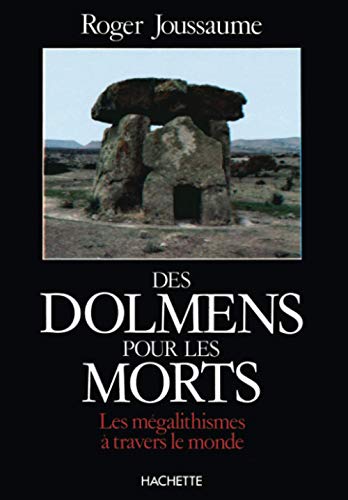 Dolmens pour les morts: Les mÃ©galithismes Ã  travers le monde (9782010088773) by Joussaume, Roger