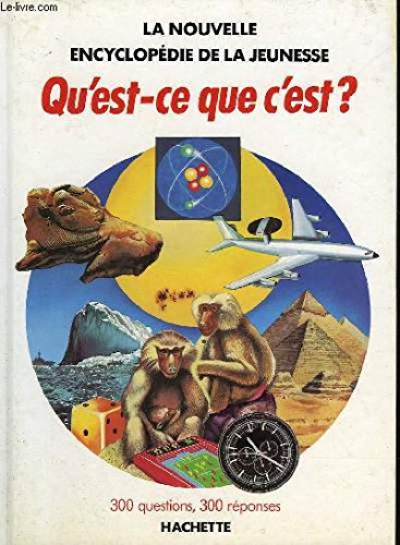 Beispielbild fr Qu'est-ce que c'est : La nouvelle encyclopdie de la jeunesse zum Verkauf von Ammareal