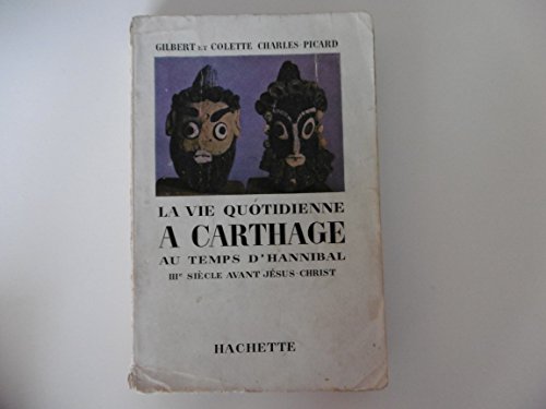 Beispielbild fr LA VIE QUOTIDIENNE A CARTHAGE AU TEMPS D'HANNIBAL. 3me sicle avant J.C. zum Verkauf von Ammareal