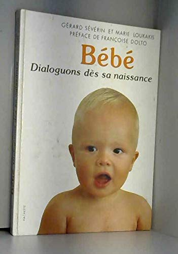 9782010092176: Bébé: Dialoguons dès sa naissance (French Edition)