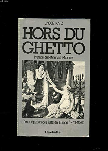 Beispielbild fr Hors Du Ghetto : L'emancipation Des Juifs En Europe (1770-1870) zum Verkauf von RECYCLIVRE