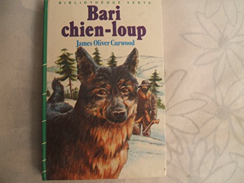 9782010093852: Bari, chien-loup (Bibliothque verte) [Broch] by Curwood, James Oliver