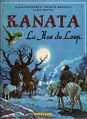 Kanata: La hue du loup (French Edition) (9782010094774) by Deschamps, Alain