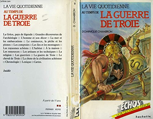 Imagen de archivo de La Vie quotidienne au temps de la Guerre de Troie : Xiiie sicle avant J.-C (chos) a la venta por Librairie Th  la page