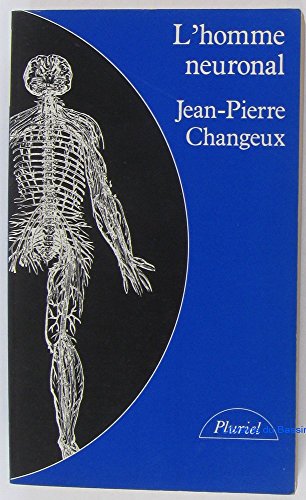 L'homme neuronal (Le livre de poche) (French Edition) (9782010096358) by CHANGEUX, JEAN-PIERRE PLURIEL 1984 EPUISE
