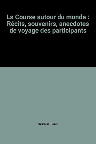 9782010096495: La Course autour du monde : Rcits, souvenirs, anecdotes de voyage des participants