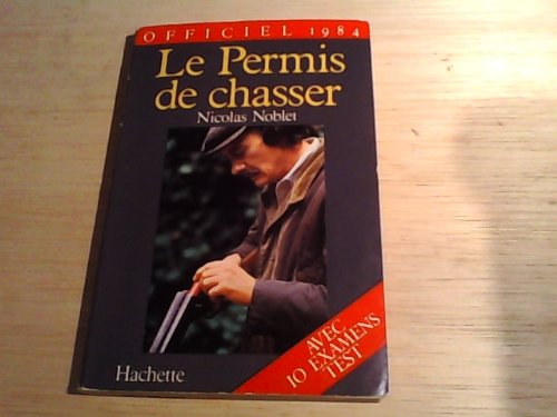 Stock image for Le Permis de chasser par Nicolas Noblet officiel 1984 for sale by Librairie Th  la page