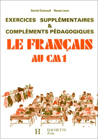 9782010099359: Le Francais Au Cm1. Exercices Supplementaires Et Complements Pedagogiques